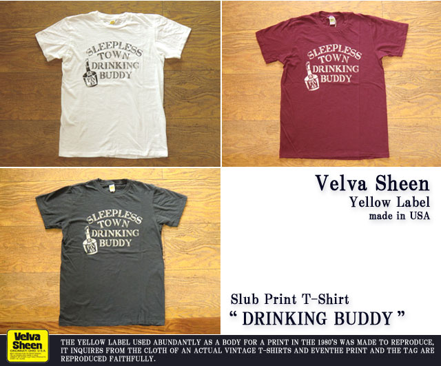[Velva Sheen Yellow Label]ベルバシーンイエローレーベル-スラブプリントTシャツ“DRINKING BUDDY”